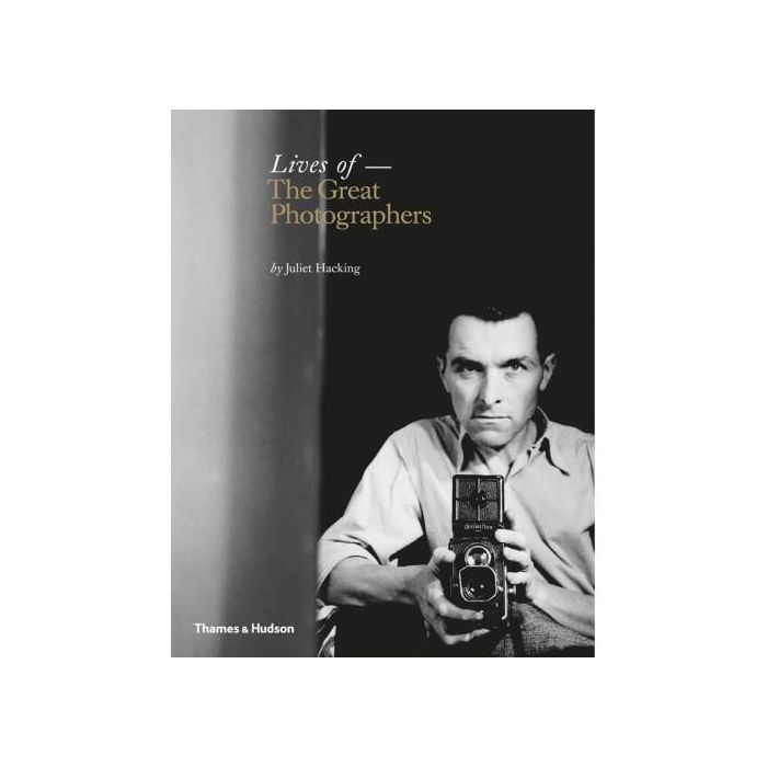 Lives of The Great Photographers by Juliet Hacking 