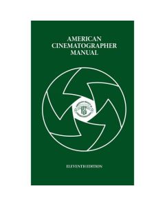 American Cinematographer Manual by M.David Mullen, ASC Rob Hummel