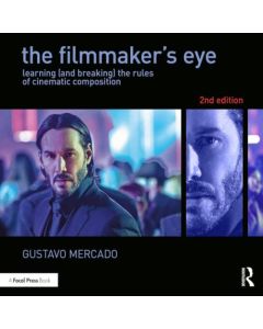 The Filmmaker's Eye: The Language of the Lens by Gustavo Mercado