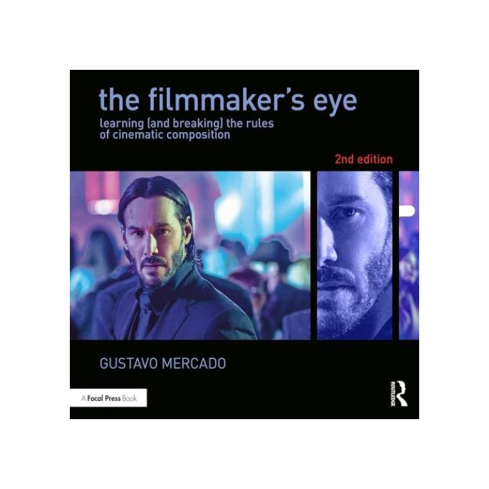 The Filmmaker's Eye: The Language of the Lens by Gustavo Mercado