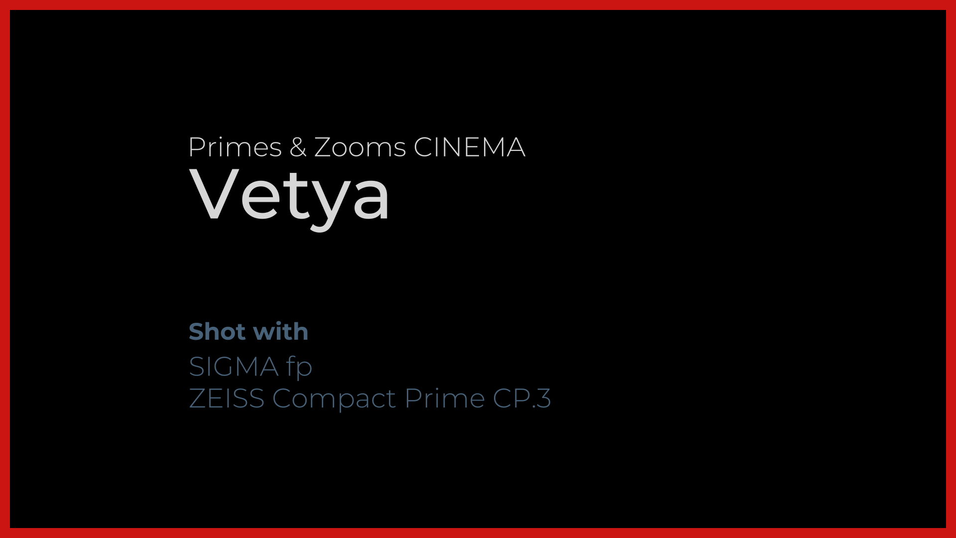 Primes and zooms Cinema Feature: Vetya